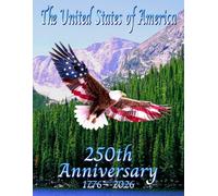 The United States of America 250th Anniversary Novelty Notebook - Patriotic Eagle in Flight Rocky Mountain Design: 8.5" X 11" 140 Pages Wide Ruled Paperback