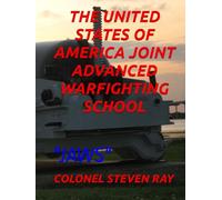 THE UNITED STATES OF AMERICA JOINT ADVANCED WARFIGHTING SCHOOL: JAWS