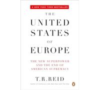The United States of Europe: The New Superpower and the End of American Supremacy