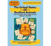 The United States of Resilient Animals: A Fun and Educational Coloring Book with Single-Sided Pages - Featuring 50 Cool Creatures (One from Each ... Learn (Educational Coloring Book Adventures)