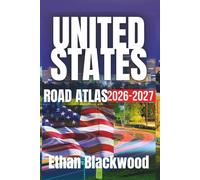THE UNITED STATES ROAD ATLAS 2026-2027: The Ultimate Guide to Exploring America's Highways and Scenic Routes