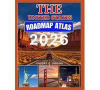 THE UNITED STATES ROADMAP ATLAS 2026: A Complete Navigator's Companion to Roads, Regions, National Parks, Cities & Legendary Routes Across All 50 States