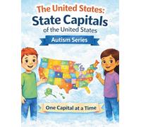The United States: State Capitals of the United States (The Autism Learning Series)