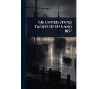 The United States Tariffs Of 1846 And 1857