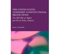 The United States Taxpayers' Constitutional Protections: The Irs Bill of Rights and Fiscal Policy Analysis