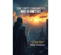 The Unity Chronicles: Ghost Of Korr’s Past (The Unity Chronicles - An Interstellar Series)