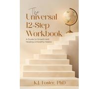 The Universal 12-Step Workbook: A Guide to Growth and Healing Unhealthy Habits