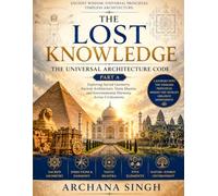 THE UNIVERSAL ARCHITECTURE CODE - PART A: Exploring Sacred Geometry, Ancient Architecture, and Environmental Harmony Across Civilizations