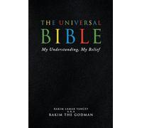 The Universal Bible: My Understanding, My Belief