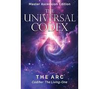 The Universal Codex: Master Ascension Edition