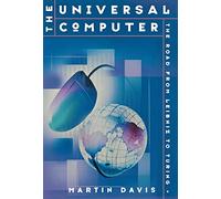 The Universal Computer: The Road from Leibnitz to Turing