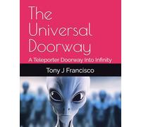 The Universal Doorway: A Teleporter Doorway Into Infinity