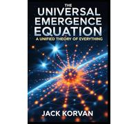 The Universal Emergence Equation: A Unified Theory of Everything