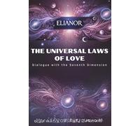 The Universal Laws of Love: Dialogue with the Seventh Dimension