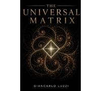 The Universal Matrix: A Treatise on Pure Mechanics and Ontology of Matter: 2 (CODEX RERUM: The Complete Corpus of Pure Logic and Substantial Persistence)