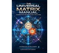 THE UNIVERSAL MATRIX MANUAL: Uncovering The Hidden Physics and Geometric Logic of the 26 Letters