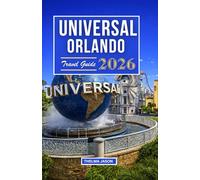 THE UNIVERSAL ORLANDO TRAVEL GUIDE 2026: The Essential Pocket Guide to the World’s Most Immersive Movie Theme Park
