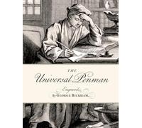 The Universal Penman: or the Art of Writing Made Useful to the Gentleman and Scholar, as well as the Man of Business