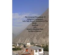 The Universal Phrasebook Of Indigenous Languages: Quechua With Americo Mendoza Mori