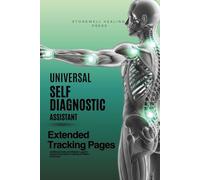 The Universal Self Diagnostic Assistant: The Tracking Expansion: Additional Daily and Weekly Logs for Ongoing Symptom Tracking & Pattern Discovery