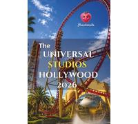 The Universal Studios Hollywood 2026: Insider Tips, Smart Touring Plans, and Local Secrets for an Unforgettable Hollywood Adventure (Strawberrita Series)