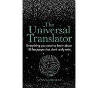 The Universal Translator: Everything you need to know about 139 languages that don’t really exist
