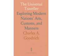 The Universal Traveller: Exploring Modern Nations' Arts, Customs, and Manners