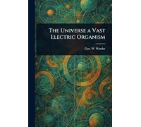 The Universe a Vast Electric Organism