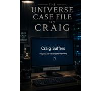 The Universe Case File on Craig (Craig Suffers)
