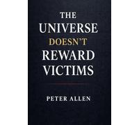 The Universe Doesn’t Reward Victims (Life changing books)