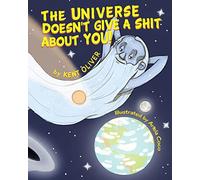 The Universe Doesn't Give A Shit About You!
