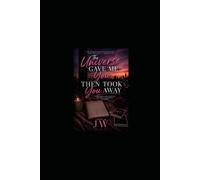 The Universe Gave Me You, Then Took You Away: A Story About the Connection That Was Never Supposed to Happen