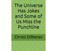 The Universe Has Jokes and Some of Us Miss the Punchline