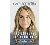The Universe Has Your Back: Transform Fear to Faith