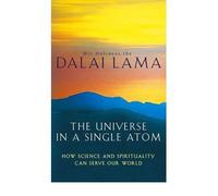 [( The Universe in a Single Atom: How Science and Spirituality Can Serve Our World )] [by: His Holiness the Dalai Lama] [Nov-2007]