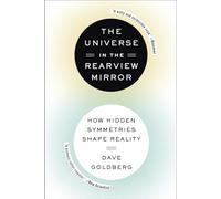 The Universe in the Rearview Mirror: How Hidden Symmetries Shape Reality