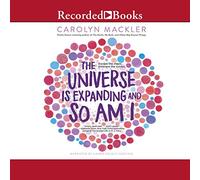 The Universe is Expanding and So am I (The Earth, My Butt, and Other Big Round Things Series)