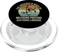 The Universe Is Made of Protons Neutrons Electron and Morons PopSockets PopGrip para MagSafe