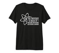 The Universe Is Made of Protons Neutrons Electrons and Moron Camiseta Premium