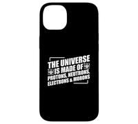 The Universe Is Made Of Protons Neutrons Electrons and Moron Carcasa para iPhone 14 Plus