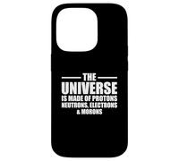The Universe Is Made Of Protons Neutrons Electrons and Moron Carcasa para iPhone 14 Pro