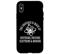 The Universe Is Made Of Protons Neutrons Electrons and Moron Carcasa para iPhone X/XS