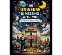 The Universe Is Messing With You: 1 (The Polite Universe)