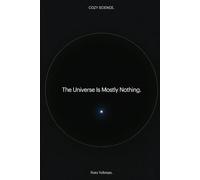 The Universe Is Mostly Nothing: 99.9999999% of an atom is empty space. The rest of the universe is even emptier (Cozy Science)