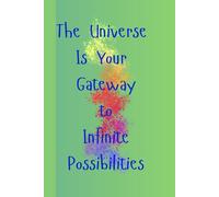The Universe is Your Gateway to Infinite Possibilities: Sketchbook Journal Diary For Him For Her For Them