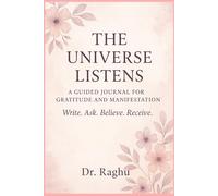 The Universe Listens: A Guided Journal for Gratitude and Manifestation: Write. Ask. Believe. Receive.