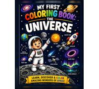The Universe: My First Coloring Book: LEARN, DISCOVER & COLOR AMAZING WONDERS OF SPACE! (WonderBloom Adventures)