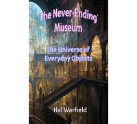 The Universe of Everyday Objects (The Never-Ending Museum)