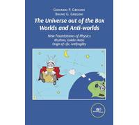 The universe out of the box worlds and anti-worlds. New foundations of physics: New Foundations of Physics Rhythms, Golden Ratio Origin of Life, Antifragility (Make worlds)