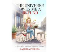 The Universe Owes Me a Refund: A Story About Love, Loss, and Saving Yourself (Tangled Hearts & Unwritten Stories)
